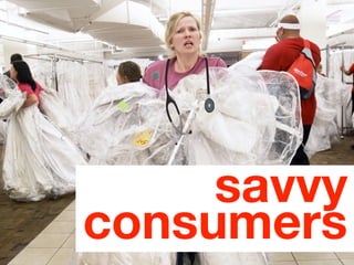 savvy
consumers
 