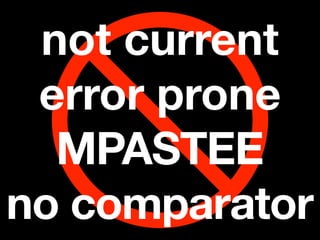 not current
 error prone
  MPASTEE
no comparator
 