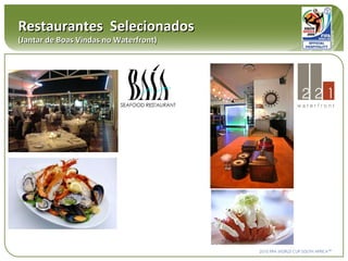 Restaurantes  Selecionados (Jantar de Boas Vindas no Waterfront) 