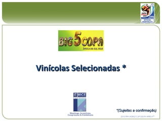 Vinícolas Selecionadas * *(Sujeitas a confirmação) 