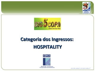 Categoria dos Ingressos:  HOSPITALITY 