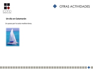 OTRAS ACTIVIDADES


Un día en Catamarán
Un paseo por la costa mediterránea.
 