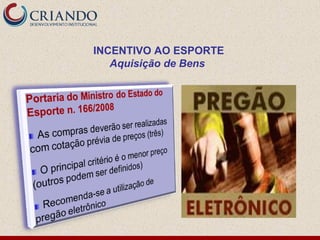 INCENTIVO AO ESPORTE
   Aquisição de Bens
 