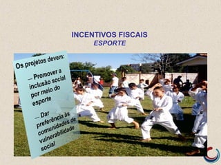 INCENTIVOS FISCAIS
ESPORTE
 