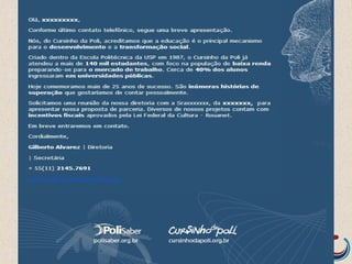 Elabore um email teaser (resumo com desejo de saber
mais) e endereço na Internet
CONSEGUINDO O ENCONTRO
 