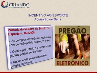 INCENTIVO AO ESPORTE Aquisição de Bens   