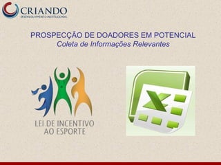 PROSPECÇÃO DE DOADORES EM POTENCIAL Coleta de Informações Relevantes 