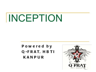 INCEPTION Powered by Q-FRAT, HBTI KANPUR 