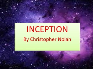 INCEPTION
By Christopher Nolan

 