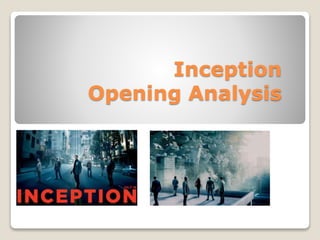 Inception 
Opening Analysis 
 