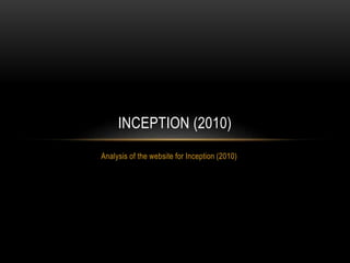 Analysis of the website for Inception (2010)
INCEPTION (2010)
 
