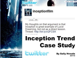 Inception Trend
    Case Study
         By Sally Hrouda
                   29/7/10
 