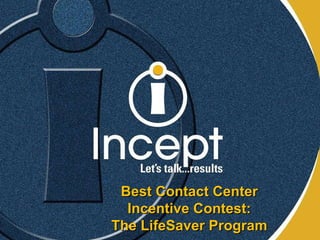 Best Contact Center Incentive Contest: The LifeSaver Program 
