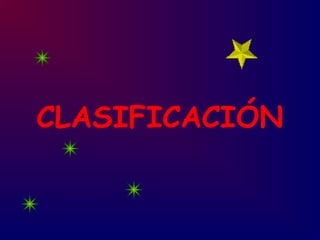 CLASIFICACIÓN
 