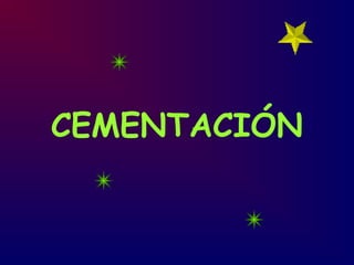 CEMENTACIÓN
 
