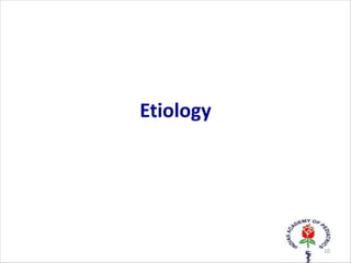 Etiology
10
 