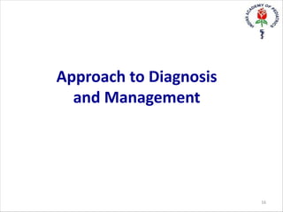 Approach to Diagnosis
and Management
16
 