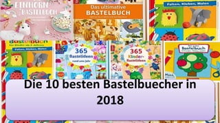 Die 10 besten Bastelbuecher in
2018
 