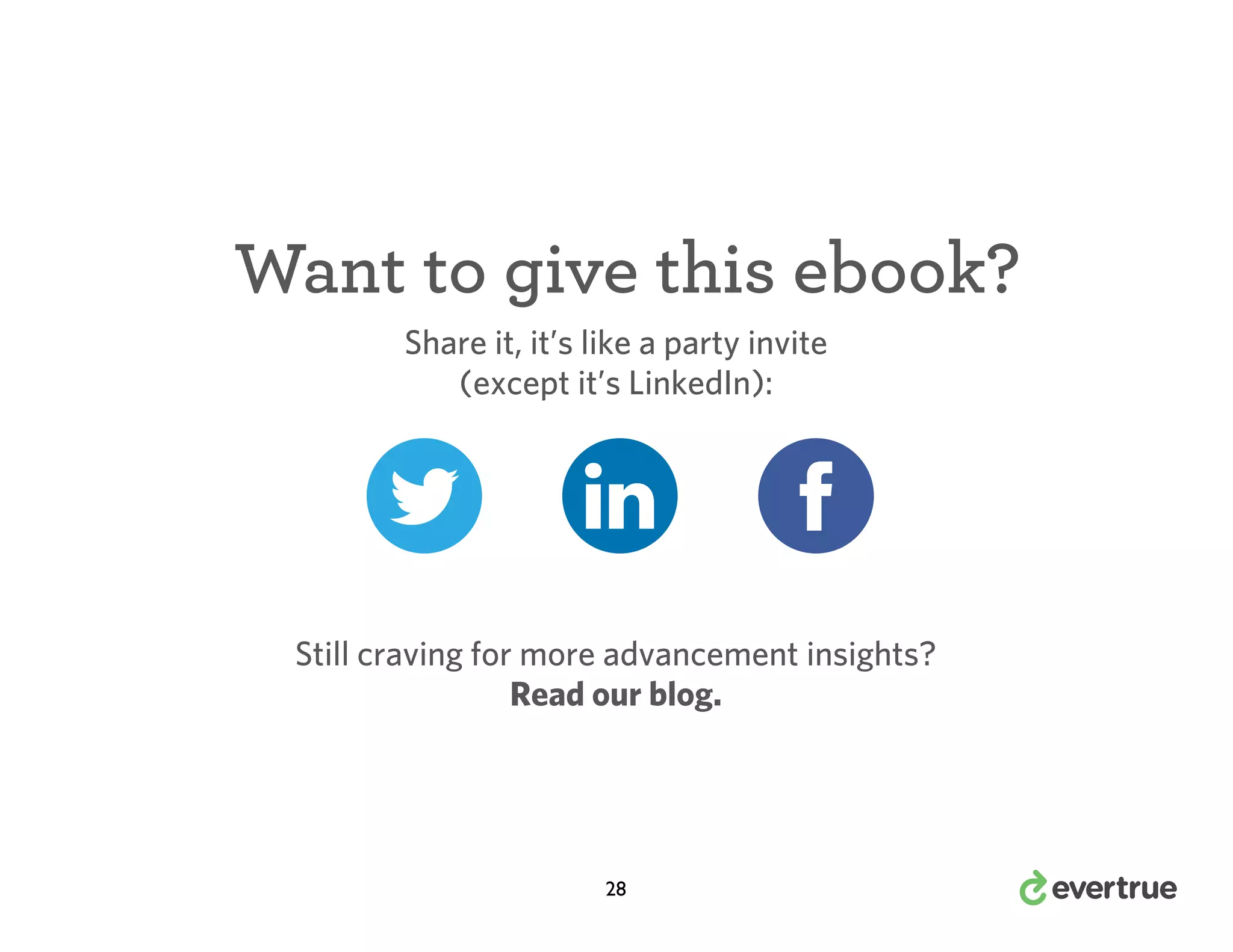 Want to give this ebook?
Share it, it’s like a party invite
(except it’s LinkedIn):

Still craving for more advancement insights?
Read our blog.

28

 