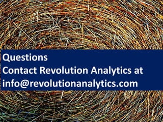 Questions
Contact Revolution Analytics at
info@revolutionanalytics.com
 