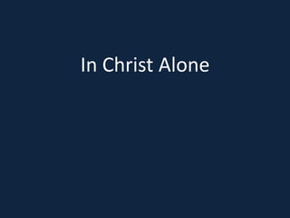 In Christ Alone 
 