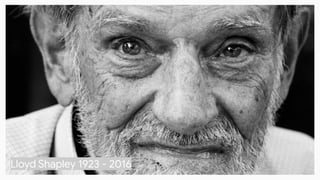 Lloyd Shapley 1923 - 2016
 