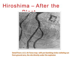 Hiroshima – After the
Blast..
Detail from a U.S. Air Force map with pre-bombing circles radiating out
from ground zero, the site directly under the explosion
 