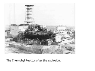 • The Chernobyl Reactor after the explosion.
 