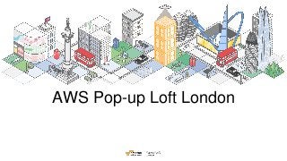 AWS Pop-up Loft London
 
