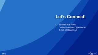 2
Let’s Connect!
• LinkedIn: Adli Wahid
• Twitter / Instagram : @adliwahid
• Email: adli@apnic.net
 