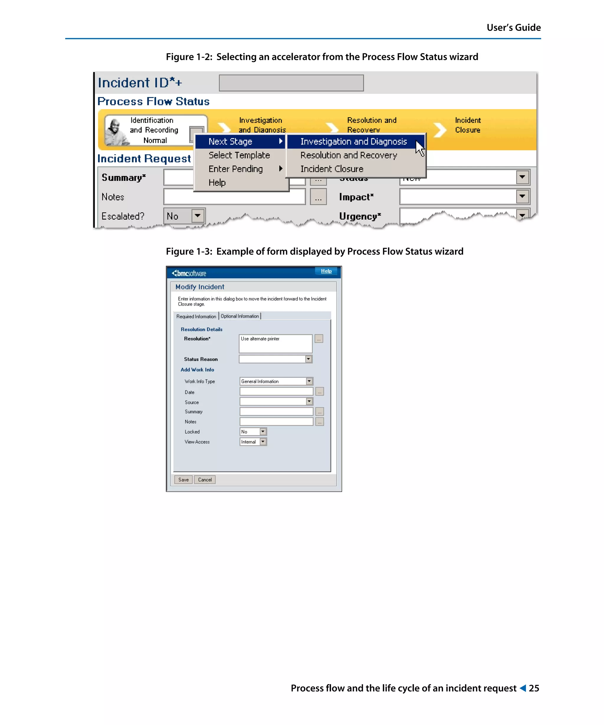 Process flow and the life cycle of an incident request ! 25
User’s Guide
Figure 1-2: Selecting an accelerator from the Process Flow Status wizard
Figure 1-3: Example of form displayed by Process Flow Status wizard
 