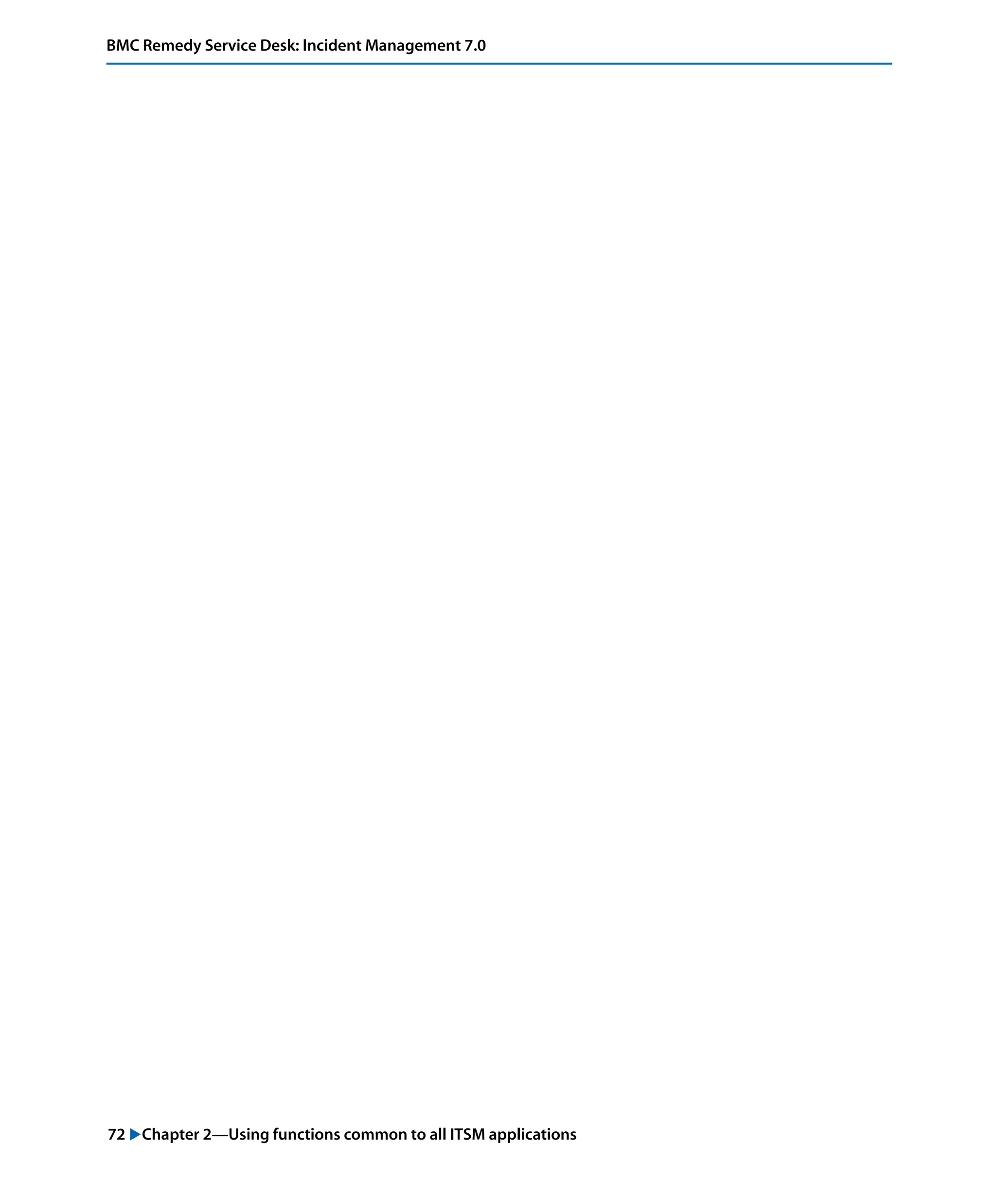 72 "Chapter 2—Using functions common to all ITSM applications
BMC Remedy Service Desk: Incident Management 7.0
 