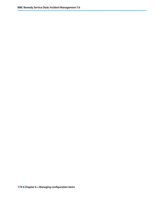 174 "Chapter 6—Managing configuration items
BMC Remedy Service Desk: Incident Management 7.0
 