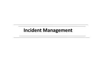 Incident Management
 