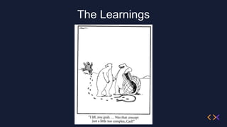 The Learnings
 