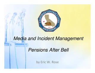 Media and Incident Management
Pensions After Bell
by Eric W. Rose
 
