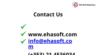 Contact Us
www.ehasoft.com
info@ehasoft.co
m
 