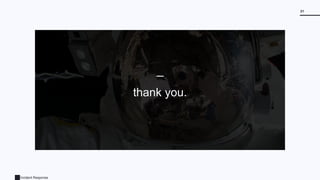 Incident Response
21
thank you.
 