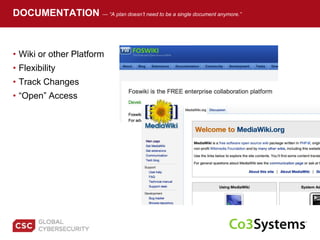 • Wiki or other Platform
• Flexibility
• Track Changes
• “Open” Access
DOCUMENTATION — “A plan doesn’t need to be a single document anymore.”
 