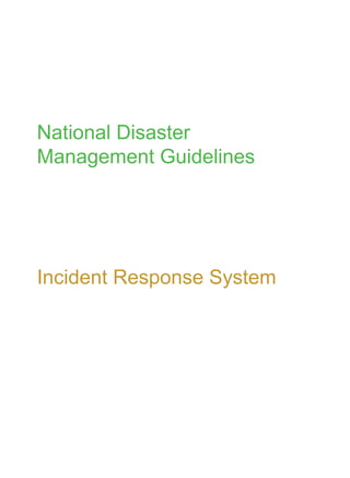 National Disaster
Management Guidelines




Incident Response System
 