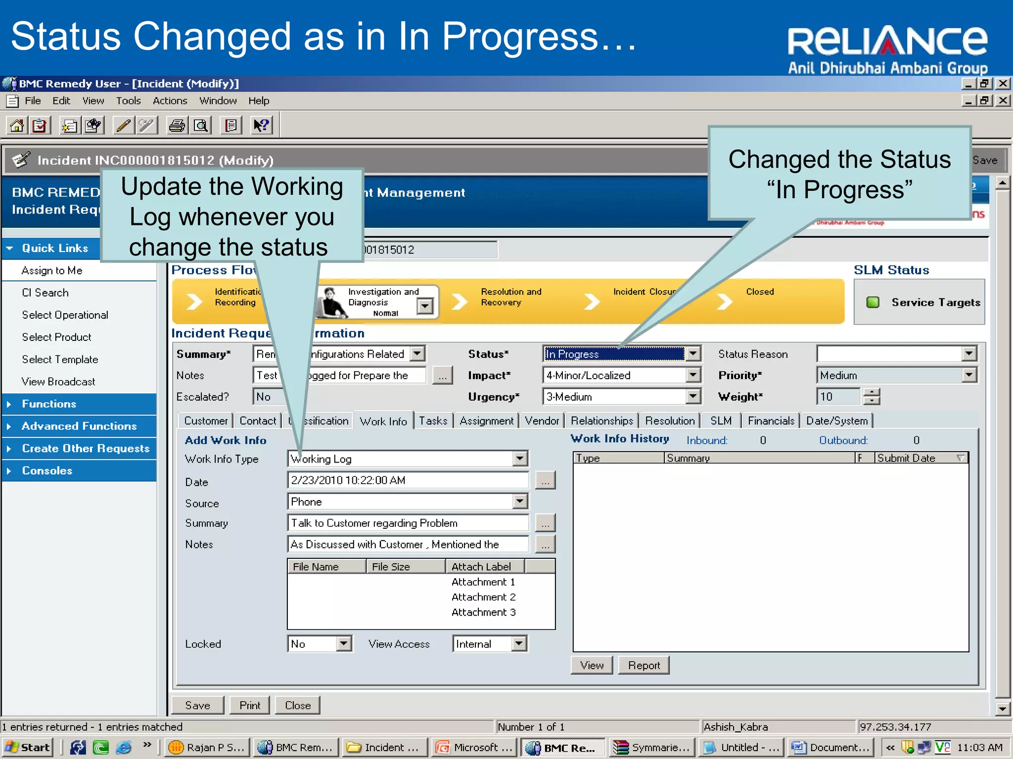 Status Changed as in In Progress… 
User Service Type on the basis of Summary 
Changed the Status 
Update the Working “In Progress” 
Log whenever you 
change the status 
 