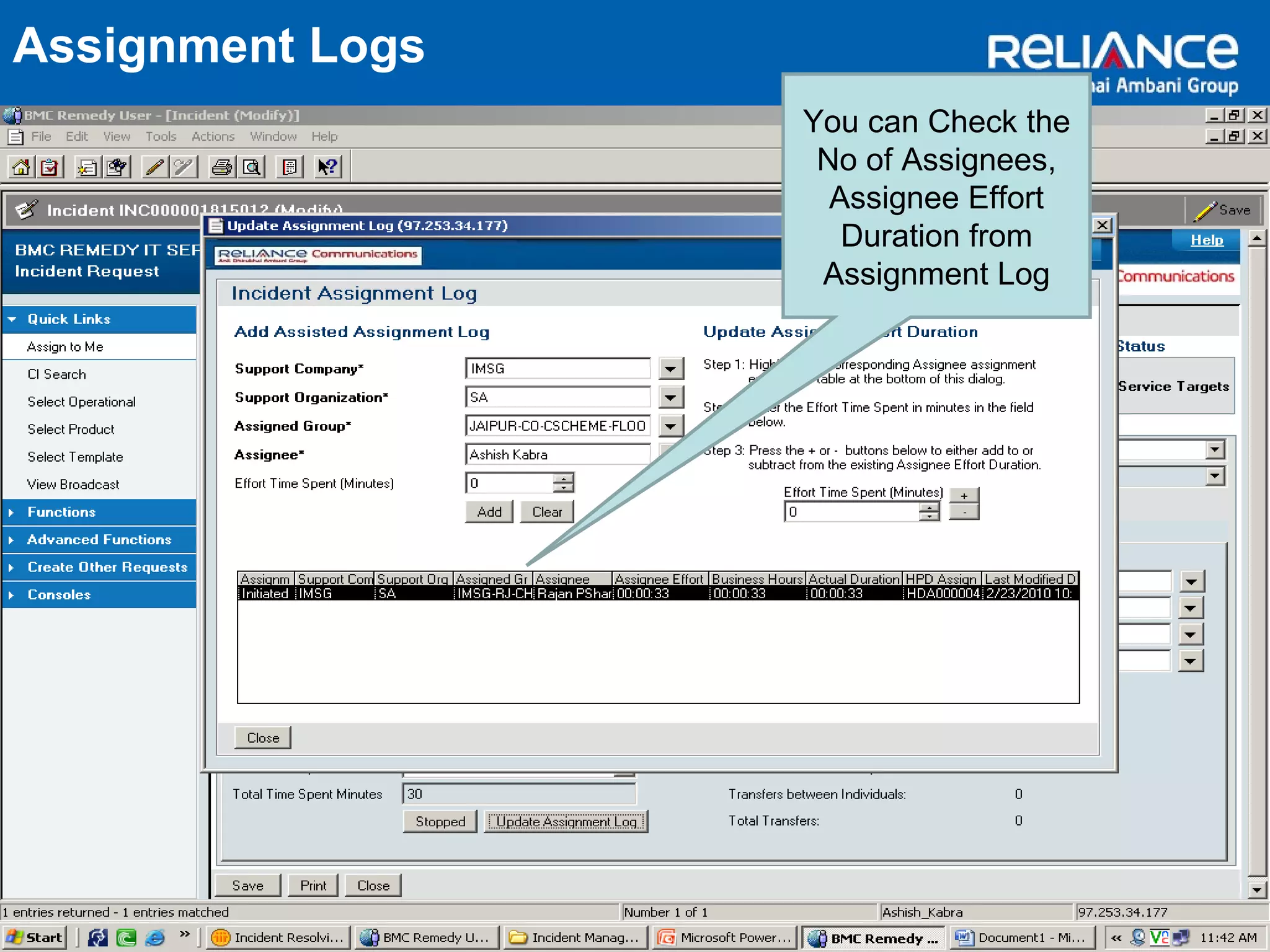 Assignment Logs 
You can Check the 
No of Assignees, 
Assignee Effort 
Duration from 
Assignment Log 
 