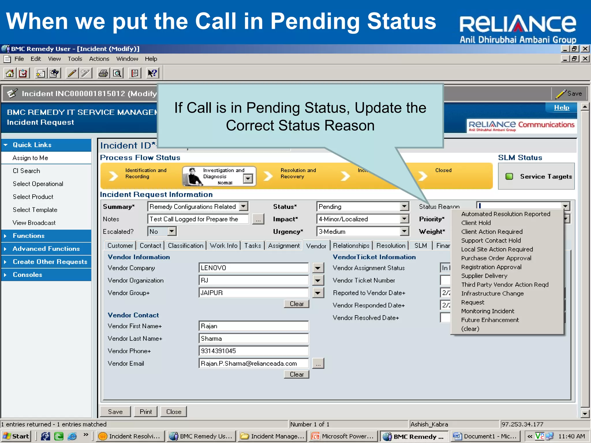 When we put the Call in Pending Status 
If Call is in Pending Status, Update the 
Correct Status Reason 
 