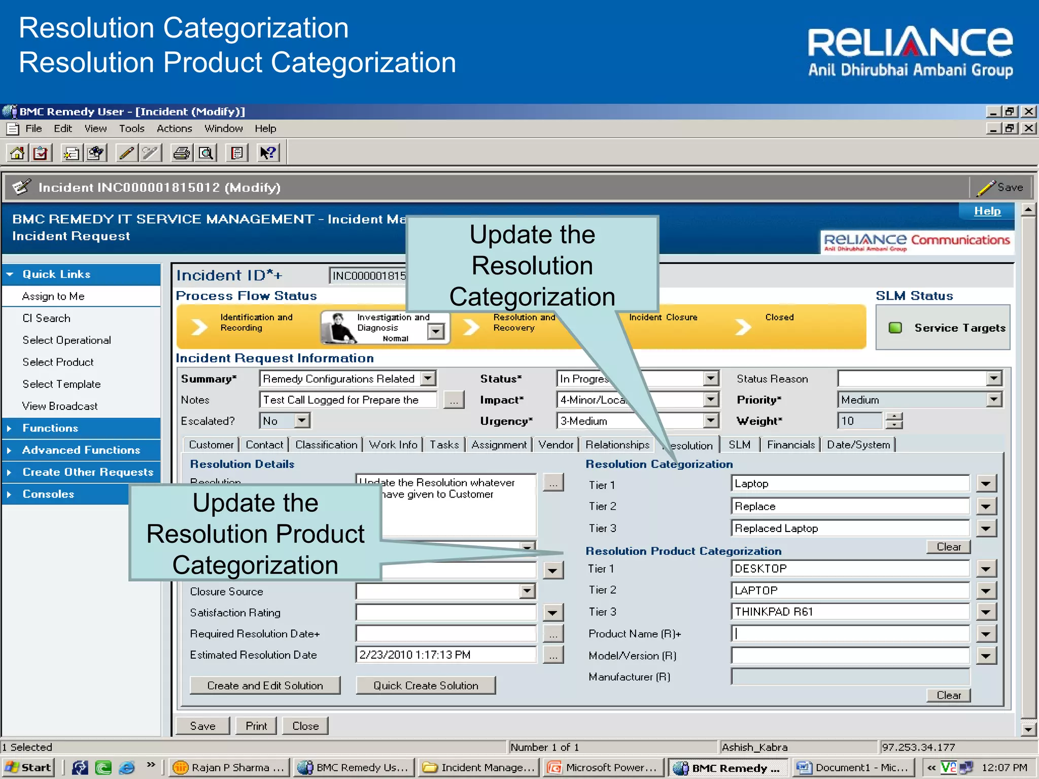 Resolution Categorization 
Resolution Product Categorization 
Update the 
Resolution 
Categorization 
Update the 
Resolution Product 
Categorization 
 