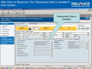 After Click on Response ‘Yes” Responded Date is Updated in 
Date System. 
Responded Date is 
Updated. 
 