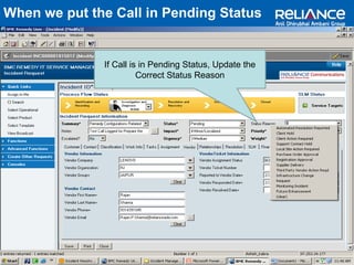 When we put the Call in Pending Status 
If Call is in Pending Status, Update the 
Correct Status Reason 
 