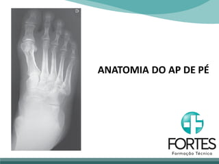 ANATOMIA DO AP DE PÉ
 