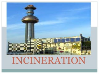 Incinetration Incineration | PPTX