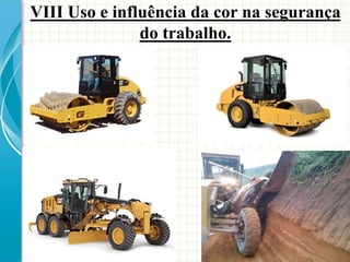 VIII Uso e influência da cor na segurança
do trabalho.
 