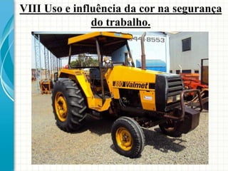 VIII Uso e influência da cor na segurança
do trabalho.
 